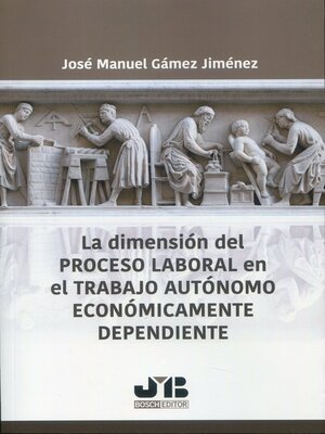 cover image of La dimensión del proceso laboral en el trabajo autónomo económicamente dependiente